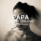 Papa - I Am The Lion King: Reworked & Remixed