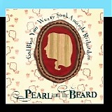 Pearl And The Beard - God Bless Your Weary Soul, Amanda Richardson