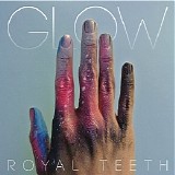 Royal Teeth - Glow