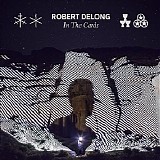 Robert DeLong - In The Cards