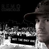 Remo Conscious - Not The Only One