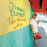 Jimmy Buffett - Take The Weather With You