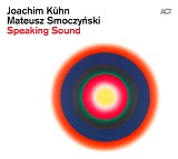 Joachim KÃ¼hn & Mateusz Smoczynski - Speaking Sound