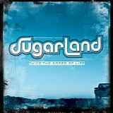 Sugarland - Twice The Speed Of Life