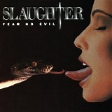 Slaughter - Fear No Evil