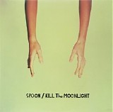 Spoon - Kill The Moonlight