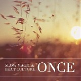 Slow Magic & Beat Culture - Once