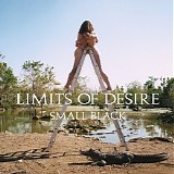 Small Black - Limits Of Desire