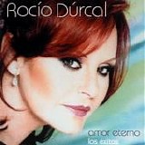 RocÃ­o DÃºrcal - Amor Eterno: Los Ã‰xitos