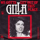 Gilla - We Gotta Get Out Of This Place
