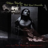 Robertson, Robbie (Robbie Robertson) & The Red Road Ensemble - Music For The Native Americans