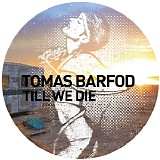 Tomas Barfod - Till We Die [Remixes]