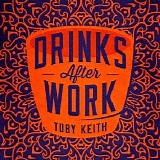 Toby Keith - Drinks After Work