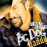 Toby Keith - Big Dog Daddy