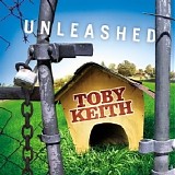 Toby Keith - Unleashed