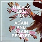 Thieves Like Us - Again And Again Remixed