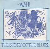 The Mighty Wah - The Story Of The Blues