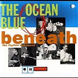 The Ocean Blue - Beneath Rhythm And Sound