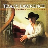 Tracy Lawrence - Then And Now [The Hits Collection]