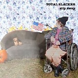 Total Slacker - Slip Away