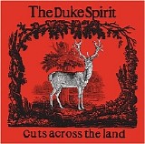 The Duke Spirit - Cuts Across The Land