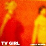 TV Girl - Lonely Women