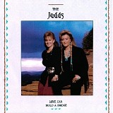 The Judds - Love Can Build A Bridge