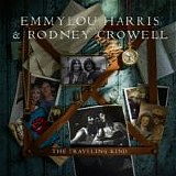 Emmylou Harris & Rodney Crowell - The Traveling Kind