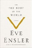 Eve Ensler - In The Body Of The World : A Memoir  [AudioBook]