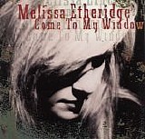 Melissa Etheridge - Come To My Window