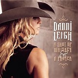 Danni Leigh - A Shot Of Whiskey & A Prayer