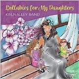 Kim Nalley - Lullabies For My Daughters