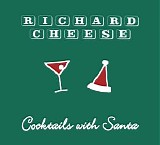 Richard Cheese - Cocktails with Santa