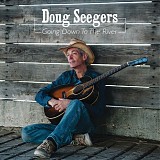 Doug Seegers - Going Down To The River