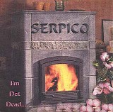 Serpico - I'm Not Dead...