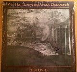 Deerhunter - Why Hasn't Everything Already Disappeared?