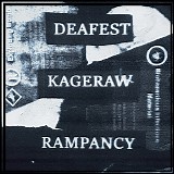 Rampancy, Kageraw & Deafest - Deafest / Kageraw / Rampancy