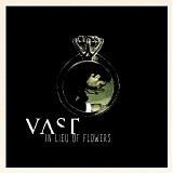 VAST - In Lieu Of Flowers