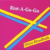 Riot-A-Go-Go - Disco Bloodbath