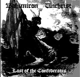 Bahimiron - Unchrist - Last of the Confederates