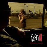 KoRn - Korn III: Remember Who You Are