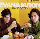 Evan And Jaron - Half Dozen