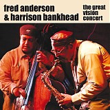 Fred Anderson & Harrison Bankhead - The Great Vision Concert