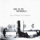 God Is An Astronaut - All Is Violent, All Is Bright