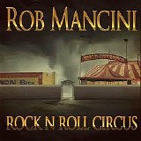 Rob Mancini - Rock N Roll Circus