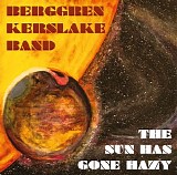 Berggren Kerslake Band - The Sun Has Gone Hazy