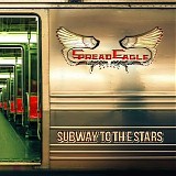 Spread Eagle - Subway To The Stars