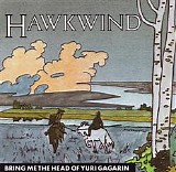 Hawkwind - Bring Me The Head Of Yuri Gagarin