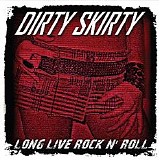 Dirty Skirty - Long Live Rock n' Roll