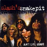 Slash's Snakepit - Ain't Life Grand